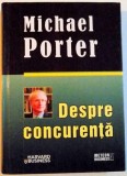 DESPRE CONCURENTA , MICHAEL PORTER , 2008