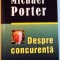 DESPRE CONCURENTA , MICHAEL PORTER , 2008