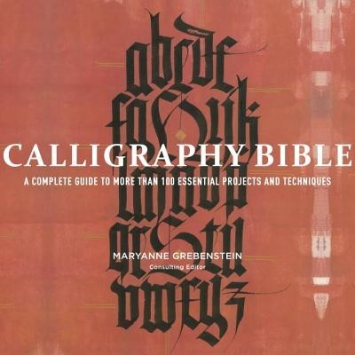 Calligraphy Bible: A Complete Guide to More Than 100 Essential Projects and Techniques foto