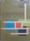 CALCULUL REZERVELOR DE SUBSTANTE MINERALE UTILE SOLIDE-M. MURGU, M. SOCOLESCU, C. MARINESCU, I. BADULESCU, -240087