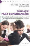 Educaţie fără constr&acirc;ngeri - Paperback brosat - Michael Thompson, Teresa Barker - Herald