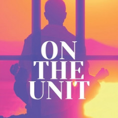 On The Unit: A Personal Narrative of Meditation, Trauma and Juvenile Justice