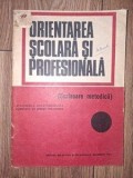 Orientarea scolara si profesionala, Scrisoare Metodica, Editura Didactica si Pedagogica, 1967, Carte format 20x13 cm