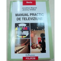 MANUAL PRACTIC DE TELEVIZIUNE-JONATHAN BIGNELL,JEREMY ORLEBAR 2009