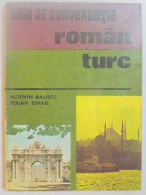 GHID DE CONVERSATIE ROMAN - TURC de AGIEMIN BAUBEC , FERIAN ISMAIL , 1978 foto