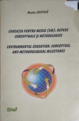 EDUCATIA PENTRU MEDIU (EM): REPERE CONCEPTUALE SI METODOLOGICE-NAELA COSTICA-258028 foto