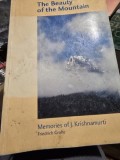 THE BEAUTY OF THE MOUNTAIN, MEMORIES OF J. KRISHNAMURTI (CARTE IN LIMBA ENGLEZA)