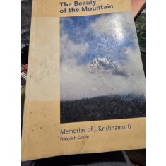 THE BEAUTY OF THE MOUNTAIN, MEMORIES OF J. KRISHNAMURTI (CARTE IN LIMBA ENGLEZA)
