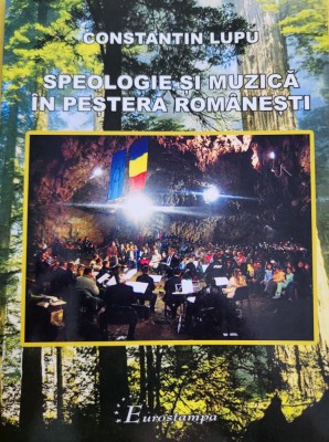Constantin Lupu - Speologie si muzica in Pestera Romanesti (Banat, Timis) foto