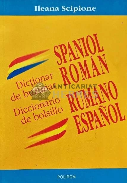Dictionar de buzunar spaniol-roman - 2004 - Ileana Scipione (AC215)
