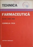 Tehnica Farmaceutica Cadre Medii - Cornelia Fica, Editura Medicala 1976, 547 pagini, Carte Medicina