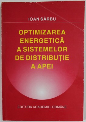 OPTIMIZAREA ENERGETICA A SISTEMELOR DE DISTRIBUTIE A APEI de IOAN SARBU , 1997 foto