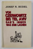 VON CZERNOWITZ BIS TEL AVIV GAB &#039;S IMMER WAS ZU LACHEN/ J. N. RUDEL, DEDICATIE*