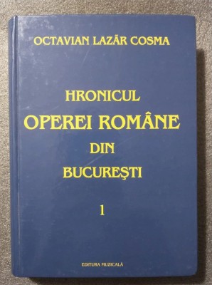 Octavian Lazăr Cosma dedicație - Hronicul Operei Rom&amp;acirc;ne din București vol. 1 1885-1921 foto