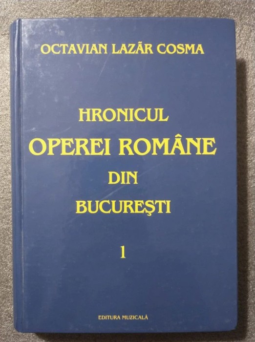 Octavian Lazăr Cosma dedicație - Hronicul Operei Rom&acirc;ne din București vol. 1 1885-1921