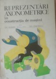 Gh. Husein, Gh. Oncescu - Reprezentari axonometrice in constructia de masini