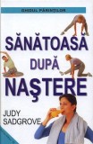 Sănătoasă după naștere ghid practic recuperare formă tonus muscular dietă Judy Sadgrove