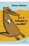 Ce s-a intamplat cu crocodilul? - Marina Moskvina