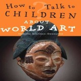 How to Talk to Children About World Art