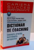 DICTIONAR DE COACHING , CONCEPTE , PRACTICI , INSTRUMENTE , PERSPECTIVE , 2008