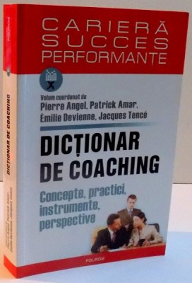 DICTIONAR DE COACHING , CONCEPTE , PRACTICI , INSTRUMENTE , PERSPECTIVE , 2008 foto