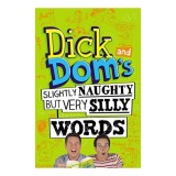 Carte Dick and Dom 'Slightly Naughty But Very Silly Words' - Vocabular pentru Copii 9-12 ani, Ilustrata