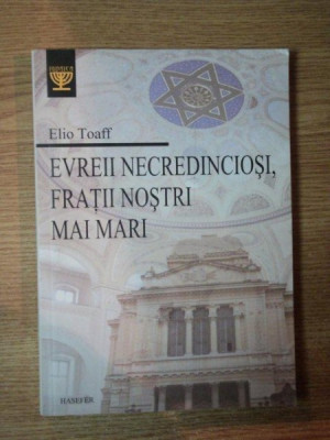 EVREII NECREDINCIOSI , FRATII NOSTRI MAI MARI de ELIO TOAFF foto