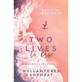 Two Lives to Rise - Isabella k&eacute;t &eacute;lete - (K&uuml;l&ouml;nleges kiad&aacute;s) - Kristina Moninger