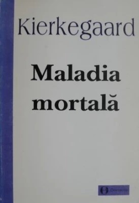 Soren Kierkegaard - Maladia mortală foto