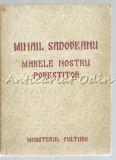 Mihail Sadoveanu. Marele Nostru Povestitor - Ministerul Culturii