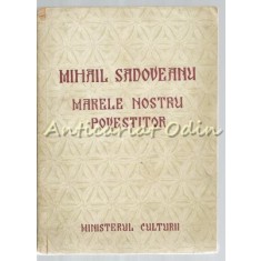 Mihail Sadoveanu. Marele Nostru Povestitor - Ministerul Culturii
