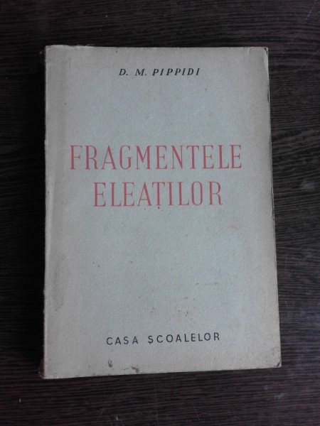 FRAGMENTELE ELEATILOR - D.M. PIPPIDI