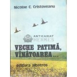 Veche patima, vinatoarea.... - 1980 - Nicolae C. Cristoveanu ($D20)