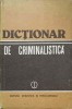 Dictionar de Criminalistica - Ion Mircea si Colab., 1984, Editura Stiintifica, Hardcover, 221 pagini
