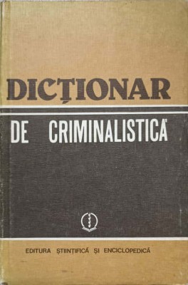 DICTIONAR DE CRIMINALISTICA-ION MIRCEA SI COLAB.-217354 foto