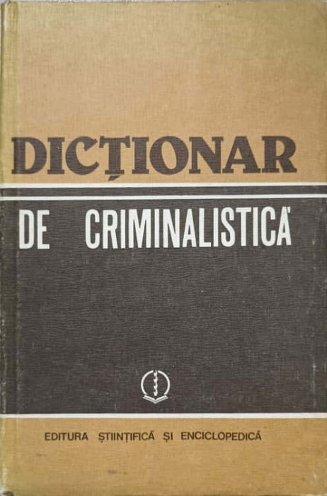 DICTIONAR DE CRIMINALISTICA-ION MIRCEA SI COLAB.-217354