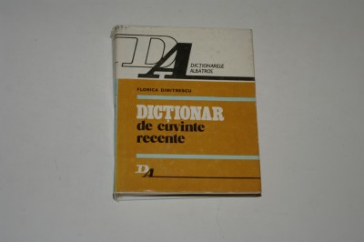 Dictionar de cuvinte recente - Florica Dimitrescu foto