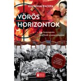 V&ouml;r&ouml;s horizontok - Egy kommunista k&eacute;mfőn&ouml;k visszaeml&eacute;kez&eacute;sei - Ion Mihail Pacepa