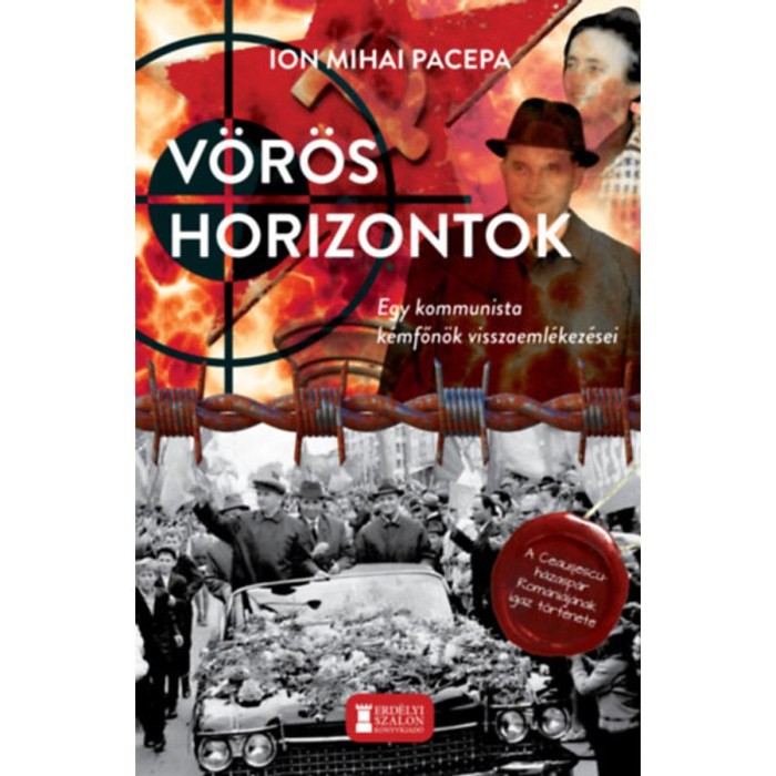 V&ouml;r&ouml;s horizontok - Egy kommunista k&eacute;mfőn&ouml;k visszaeml&eacute;kez&eacute;sei - Ion Mihail Pacepa