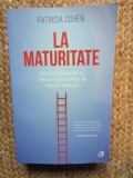 LA MATURITATE - ISTORIA FASCINANTA SI VIITORUL PROMITATOR AL VARSTEI MIJLOCII de PATRICIA COHEN , 2019