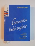 GRAMATICA LIMBII ENGLEZE de IOANA MARIA TURAI , 2008