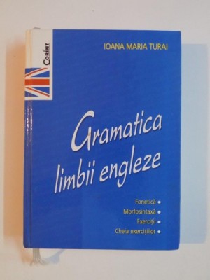 GRAMATICA LIMBII ENGLEZE de IOANA MARIA TURAI , 2008 foto