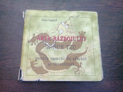 ARTA RAZBOIULUI de SUN TZU PENTRU OAMENI DE AFACERI SI INVESTITORI de DEAN LUNDELL foto