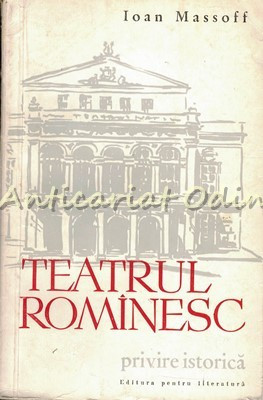 Teatrul Romanesc. Privire Istorica I - Ioan Massoff foto