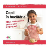 Copiii &icirc;n bucătărie. 50 de rețete creative pentru gătit &icirc;mpreună - Paperback brosat - Annabel Karmel - Paralela 45