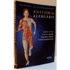 ANATOMIA ALERGARII , GHIDUL VOSTRU ILUSTRAT PENTRU CRESTEREA FORTEI , VITEZEI SI REZISTENTEI ,2016