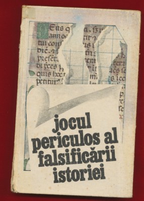 &amp;quot;Jocul periculos al falsificarii istoriei&amp;quot; 1986 foto