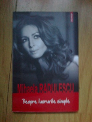 d8 Despre lucrurile simple - Mihaela Radulescu foto