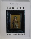 Tabloul Privit cu Ochii Mintii - Tudor Octavian, 2019, Dynasty Books, Arta, Istoria Artei, Coperta Cartonata, 114 pagini