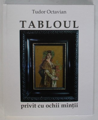 TABLOUL , PRIVIT CU OCHII MINTII de TUDOR OCTAVIAN , 2019 foto